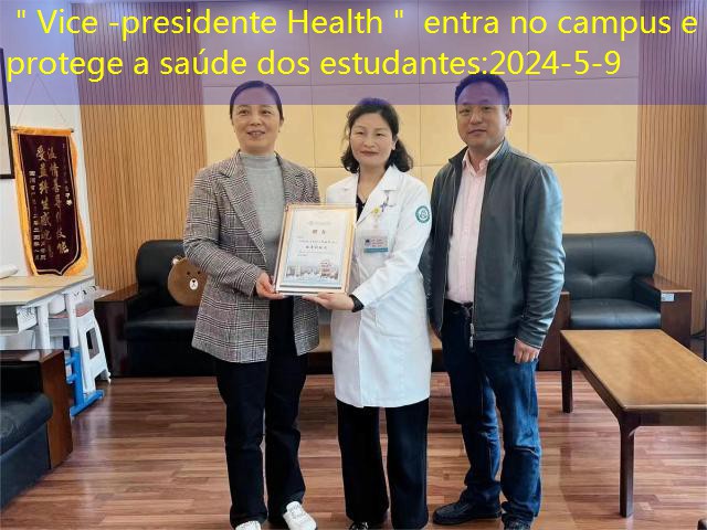 ＂Vice -presidente Health＂ entra no campus e protege a saúde dos estudantes